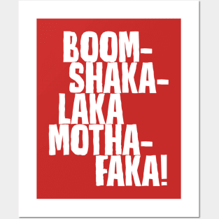 Boom-Shakalaka Mothafaka! Posters and Art